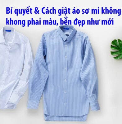 Bí quyết & Cách giặt áo sơ mi không phai màu, bền đẹp như mới