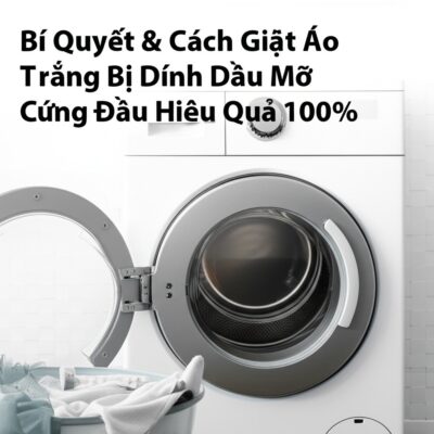 Bí Quyết & Cách Giặt Áo Trắng Bị Dính Dầu Mỡ Cứng Đầu Hiệu Quả 100%