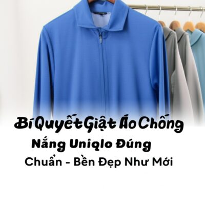 Bí Quyết Giặt Áo Chống Nắng Uniqlo Đúng Chuẩn - Bền Đẹp Như Mới