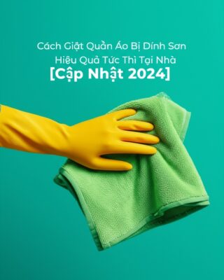 Cách Giặt Quần Áo Bị Dính Sơn Hiệu Quả Tức Thì Tại Nhà [Cập Nhật 2024]