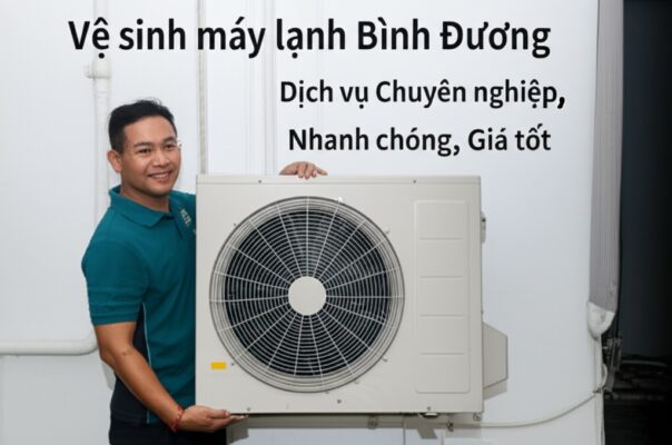 Vệ sinh máy lạnh Bình Dương: Dịch vụ Chuyên nghiệp, Nhanh chóng, Giá tốt