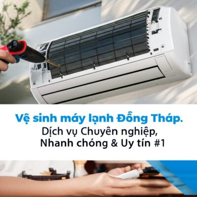 Vệ sinh máy lạnh Đồng Tháp: Dịch vụ Chuyên nghiệp, Nhanh chóng & Uy tín #1